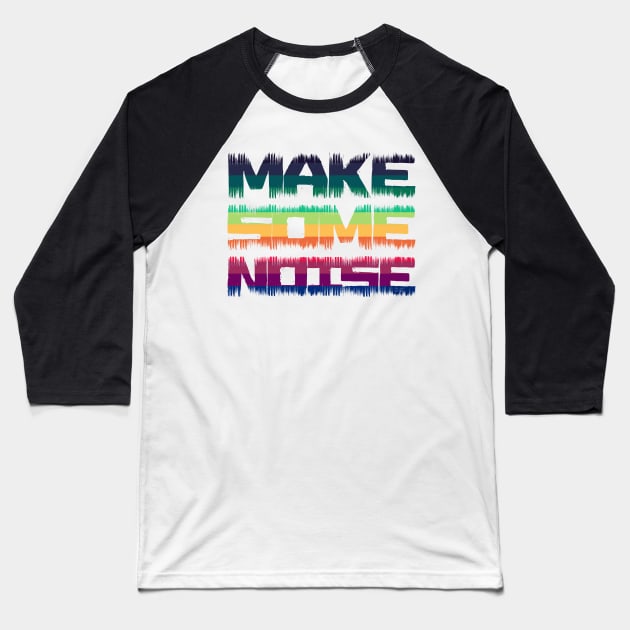 Make some noise - distressed text Baseball T-Shirt by All About Nerds
